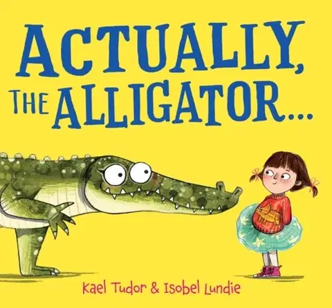Leporelá, krabičky, puzzle knihy Actually, the Alligator . . . - Kael Tudor
