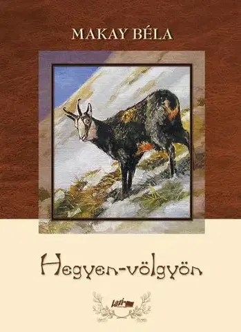 Poľovníctvo Hegyen-völgyön - Béla Makay