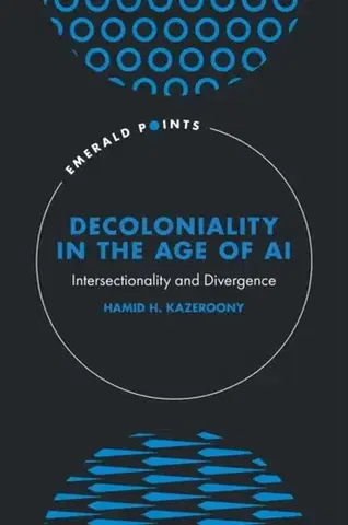 Politológia Decoloniality in the Age of AI - Hamid H. Kazeroony