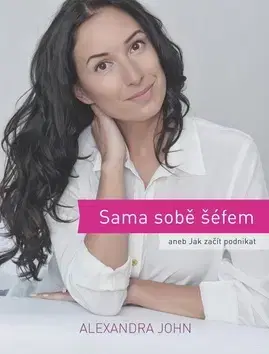 Podnikanie, obchod, predaj Sama sobě šéfem - Alexandra John