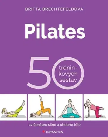 Pilates Pilates - 50 tréninkových sestav - Britta Brechtefeld