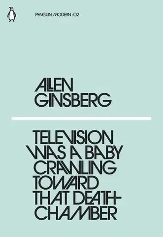 Cudzojazyčná literatúra Television Was a Baby Crawling Toward That Deathchamber - Allen Ginsberg