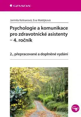 Psychológia, etika Psychologie a komunikace pro zdravotnické asistenty – 4. ročník - Kolektív autorov,Jarmila Kelnarová