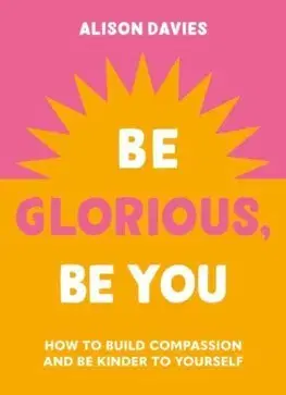 Rozvoj osobnosti Be Glorious, Be You - Alison Davies