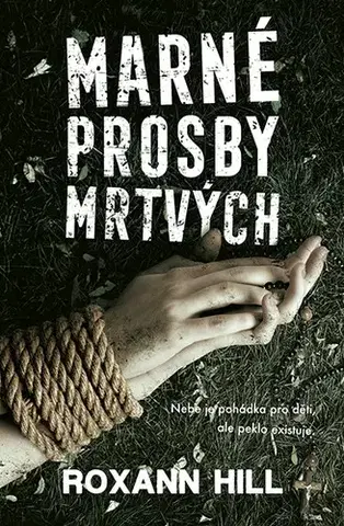 Detektívky, trilery, horory Marné prosby mrtvých - Roxann Hill
