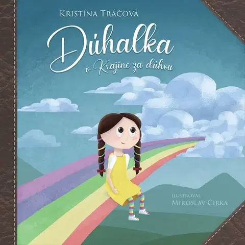 Rozprávky Dúhalka v krajine za dúhou - Kristína Tráčová