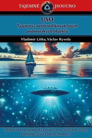 Mystika, proroctvá, záhady, zaujímavosti USO - Tajemství neidentifikovatelných - Vladimír Liška,Václav Ryvola