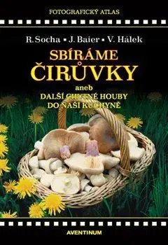 Hubárstvo Sbíráme čirůvky a další chutné houby do naší kuchyně - Jiří Baier,Václav Hálek