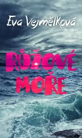 Novely, poviedky, antológie Růžové moře - Eva Vejmělková