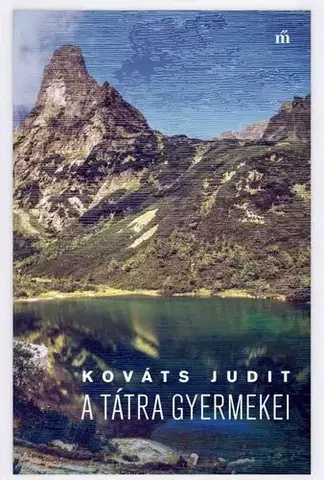 Svetová beletria A Tátra gyermekei - Judit Kováts