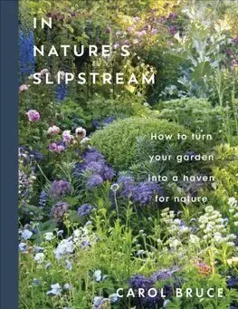 Okrasná záhrada In Natures Slipstream - Carol Bruce