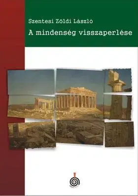 Beletria - ostatné A mindenség visszaperlése - Szentesi Zöldi László