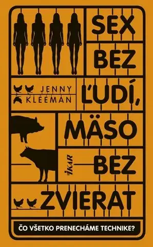 Veda, technika, elektrotechnika Sex bez ľudí, mäso bez zvierat - Jenny Kleeman,Róbert Hrebíček