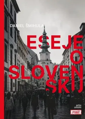 Eseje, úvahy, štúdie Eseje o Slovensku - Daniel Šmihula