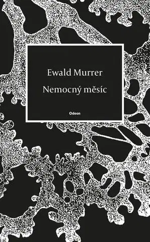 Česká poézia Nemocný měsíc - Ewald Murrer