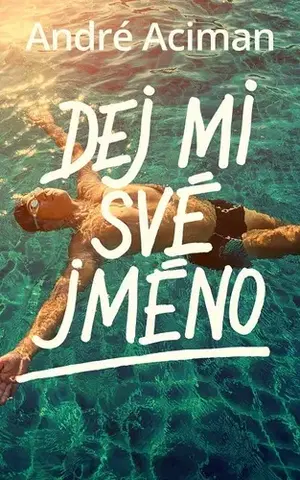 Young adults Dej mi své jméno - André Aciman