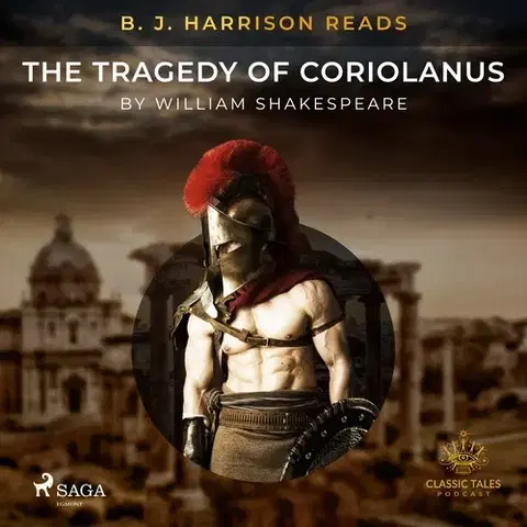 Svetová beletria Saga Egmont B. J. Harrison Reads The Tragedy of Coriolanus (EN)
