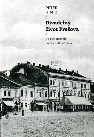 Divadlo - teória, história,... Divadelný život Prešova - Peter Himic