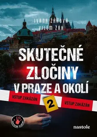 Skutočné príbehy Skutečné zločiny v Praze a okolí 2 - Ivana Žáková,Vilém Žák