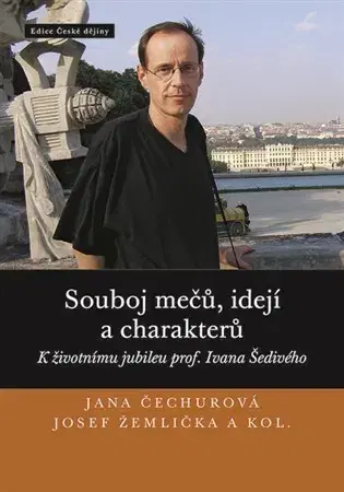 Slovenské a české dejiny Souboj mečů, idejí a charakterů - Jana Čechurová,Josef Žemlička