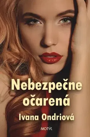 Romantická beletria Nebezpečne očarená - Ivana Ondriová