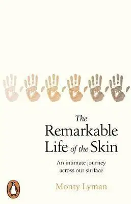 Zdravá výživa, diéty, chudnutie The Remarkable Life of the Skin - Monty Lyman