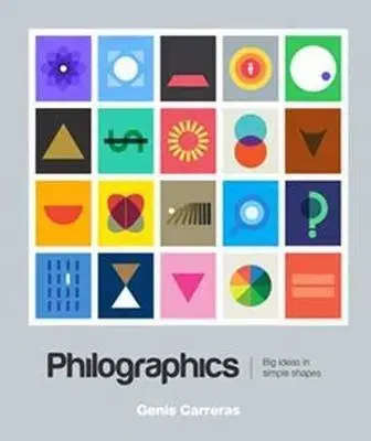 Dizajn, úžitkové umenie, móda Philographics - Big Ideas in Simple Shapes - Kolektív autorov