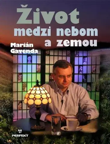 Fejtóny, rozhovory, reportáže Život medzi nebom a zemou - Marián Gavenda