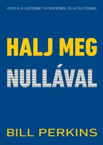 Financie, finančný trh, investovanie Halj meg nullával - Bill Perkins