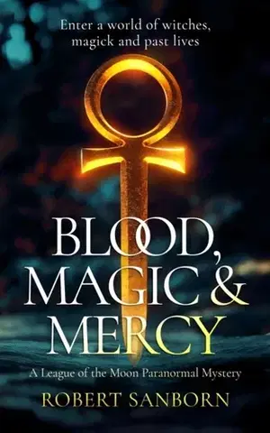 Detektívky, trilery, horory Blood, Magic & Mercy - Robert Sanborn