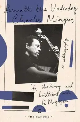 Biografie - ostatné Beneath The Underdog - Charles Mingus