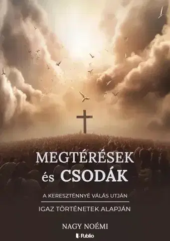 Kresťanstvo Megtérések és csodák - Nagy Noémi