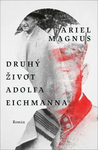 Historické romány Druhý život Adolfa Eichmanna - Ariel Magnus