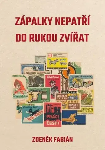 Humor a satira Zápalky nepatří do rukou zvířat - Zdeněk Fabián