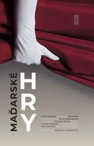 Dráma, divadelné hry, scenáre Maďarské hry - Antológia súčasnej maďarskej drámy - Kolektív autorov,Renáta Deáková