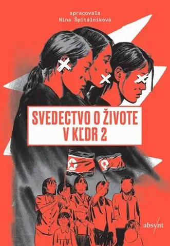 Fejtóny, rozhovory, reportáže Svedectvo o živote v KĽDR 2 - Nina Špitálníková,Marta Maňáková