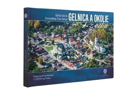 Encyklopédie, obrazové publikácie Gelnica a okolie z neba - Bohuš Schwarzbacher