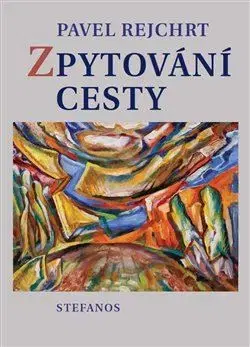 Filozofia Zpytování cesty - Pavel Rejchrt