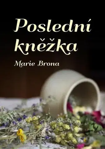 Romantická beletria Poslední kněžka - Marie Brona