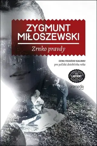 Detektívky, trilery, horory Zrnko pravdy - Zygmunt Miloszewski