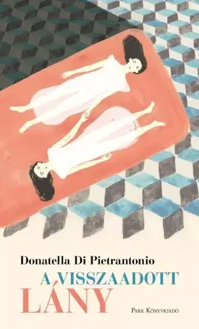Svetová beletria A visszaadott lány - Donatella di Pietrantonio