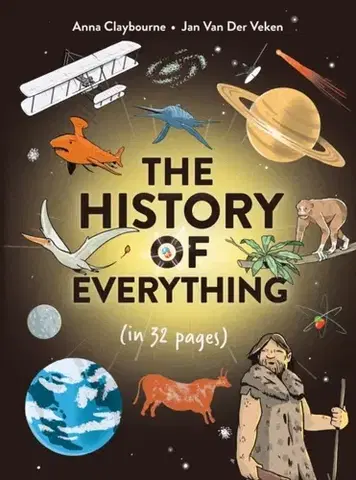 Encyklopédie pre deti a mládež - ostatné The History of Everything in 32 Pages - Anna Claybourne