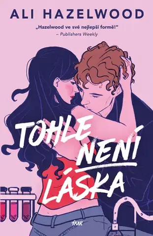 Romantická beletria Tohle není láska - Ali Hazelwood