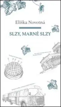 Biografie - ostatné Slzy, marné slzy - Eliška Novotná