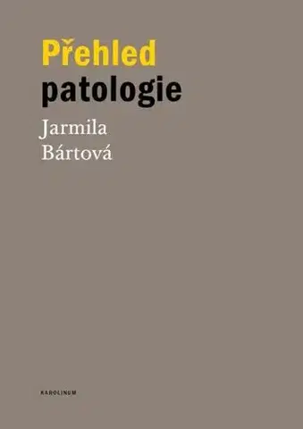 Pre vysoké školy Přehled patologie - Jarmila Bártová