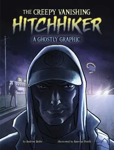 Encyklopédie pre deti a mládež - ostatné The Creepy Vanishing Hitchhiker - Andrew Wolfe
