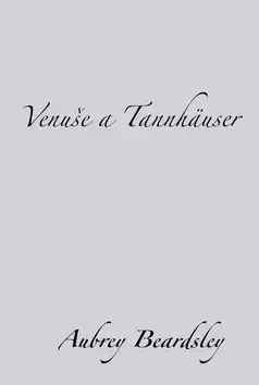 Svetová beletria Venuše a Tannhäuser - Aubrey Beardsley