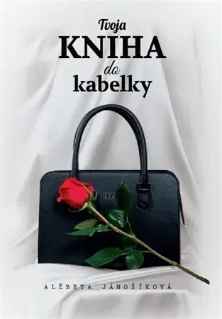 Rozvoj osobnosti Tvoja kniha do kabelky - Alžbeta Jánošíková