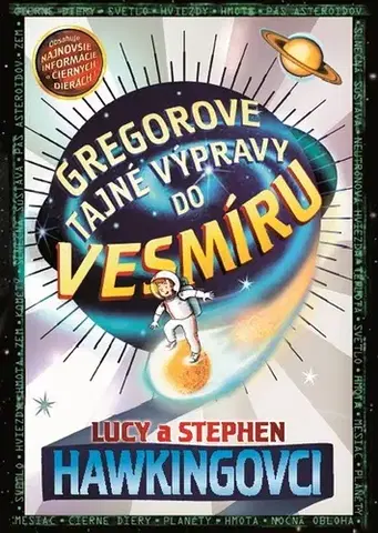 Dobrodružstvo, napätie, western Gregorové vesmírne dobrodružstvá 1: Gregorove tajné výpravy do vesmíru, 2. vydanie - Hawking Lucy,Stephen Hawking,Juraj Kubica