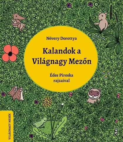 Rozprávky Kalandok a Világnagy Mezőn - Dorottya Névery